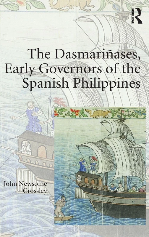 The Dasmariñases, Early Governors of the Spanish Philippines