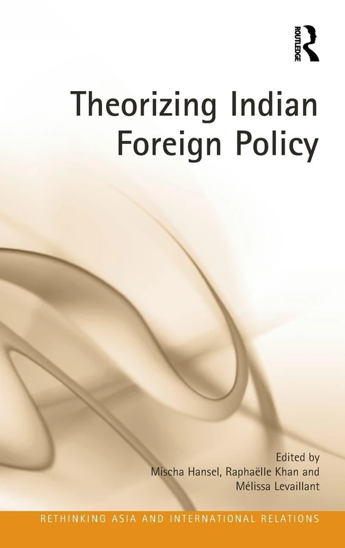 Theorizing Indian Foreign Policy (Rethinking Asia and International Relations)