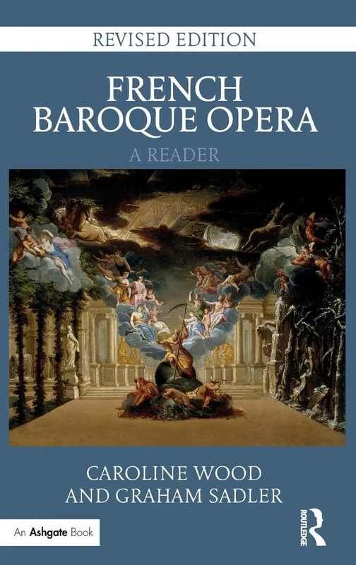 French Baroque Opera: A Reader: Revised Edition