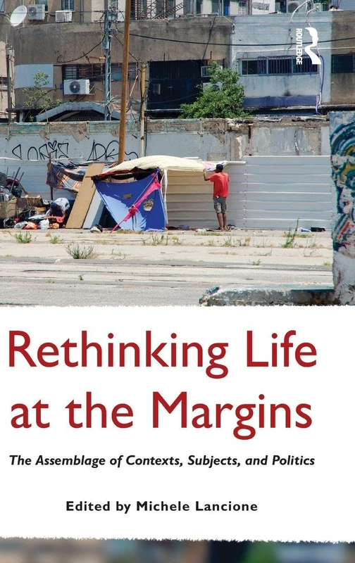 Rethinking Life at the Margins: The Assemblage of Contexts, Subjects, and Politics (Cultural Geographies: Rewriting the Earth)