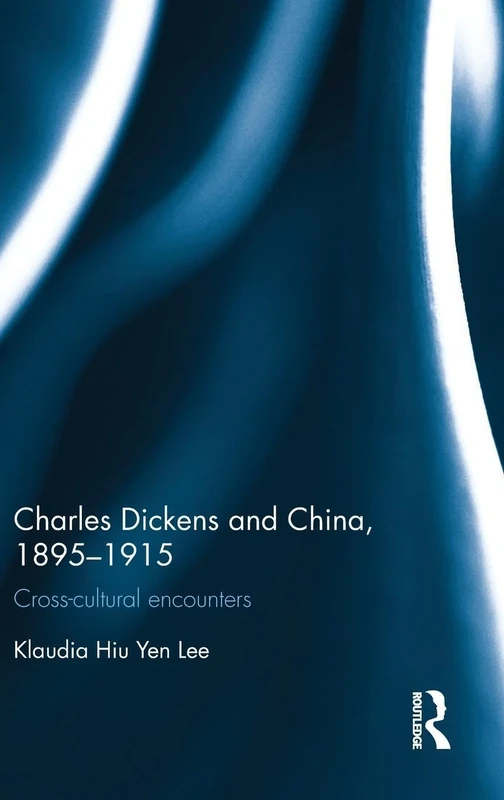 Charles Dickens and China, 1895-1915: Cross-Cultural Encounters