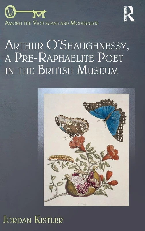 Routledge - Arthur O'Shaughnessy: A Pre-Raphaelite Poet