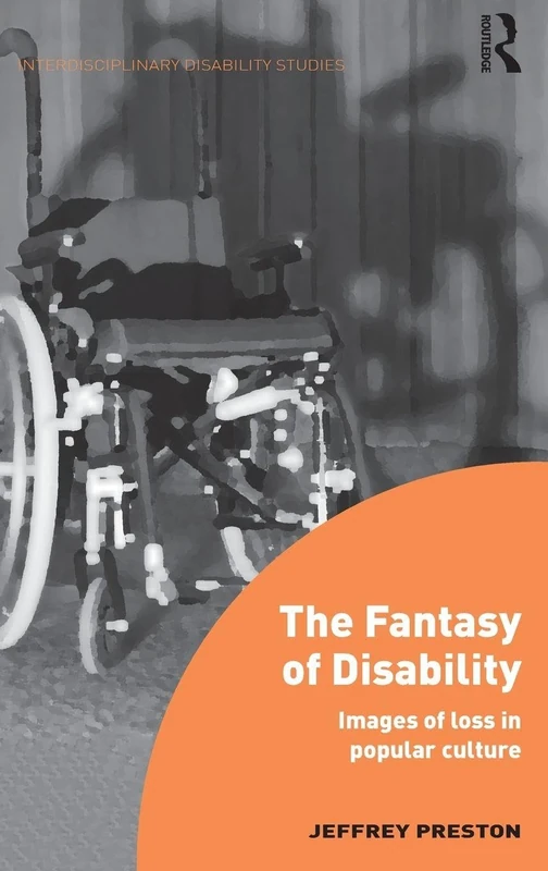 Routledge - The Fantasy of Disability: Images of Loss in Pop Culture