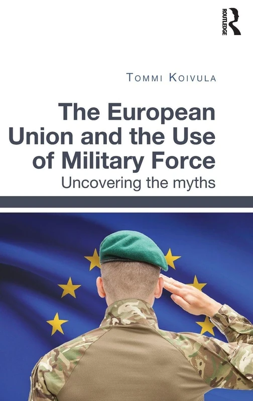 Routledge - The European Union and the Use of Military Force - Image 1