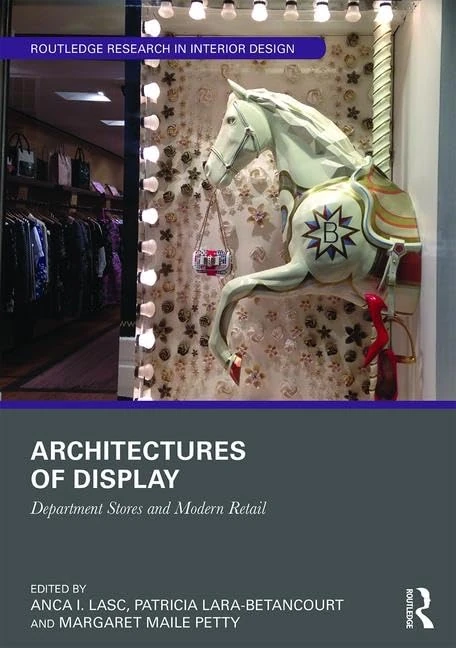 Architectures of Display: Department Stores and Modern Retail (Routledge Research in Interior Design)