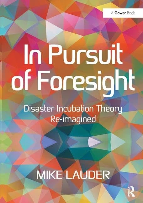 Routledge - In Pursuit of Foresight: Disaster Incubation Theory