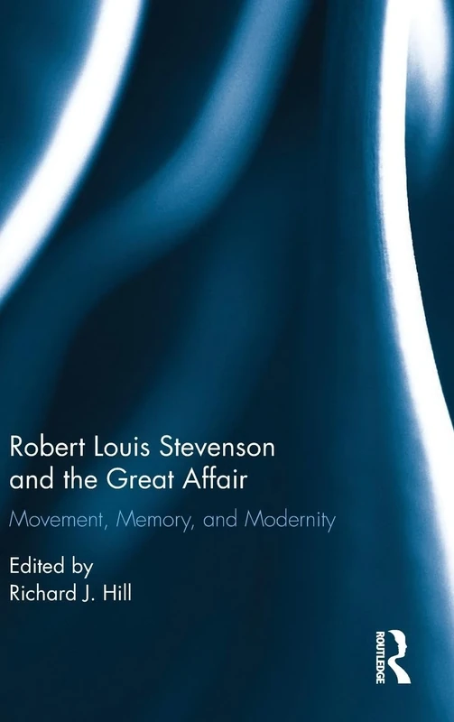 Robert Louis Stevenson and the Great Affair: Movement, Memory and Modernity
