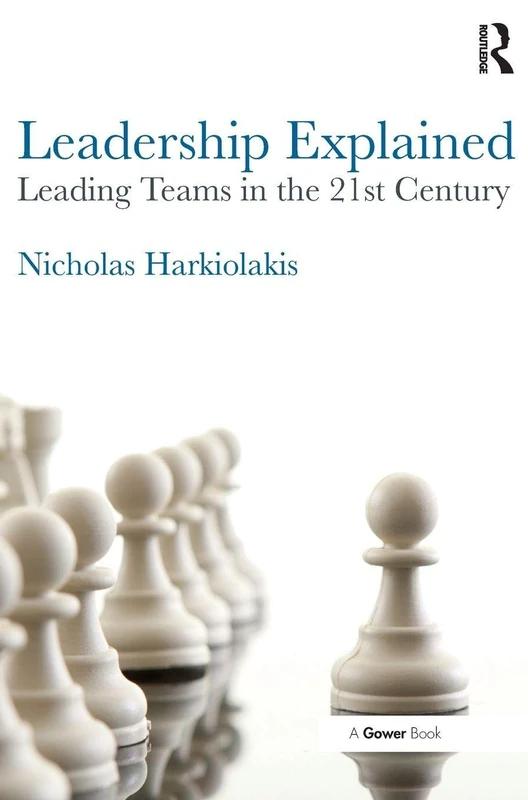 Routledge Leadership Explained - Leading Teams in the 21st Century
