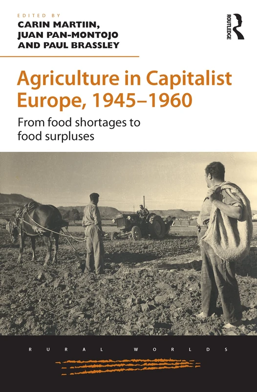 Agriculture in Capitalist Europe, 1945–1960: From food shortages to food surpluses (Rural Worlds)