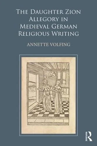 The Daughter Zion Allegory in Medieval German Religious Writing