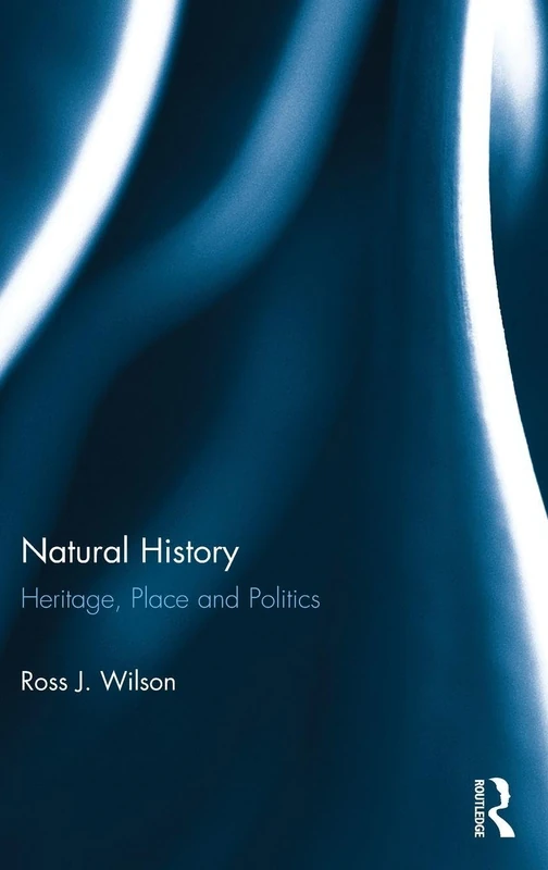 Natural History: Heritage, Place and Politics