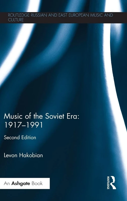 Music of the Soviet Era: 1917-1991 (Slavonic and East European Music Studies)
