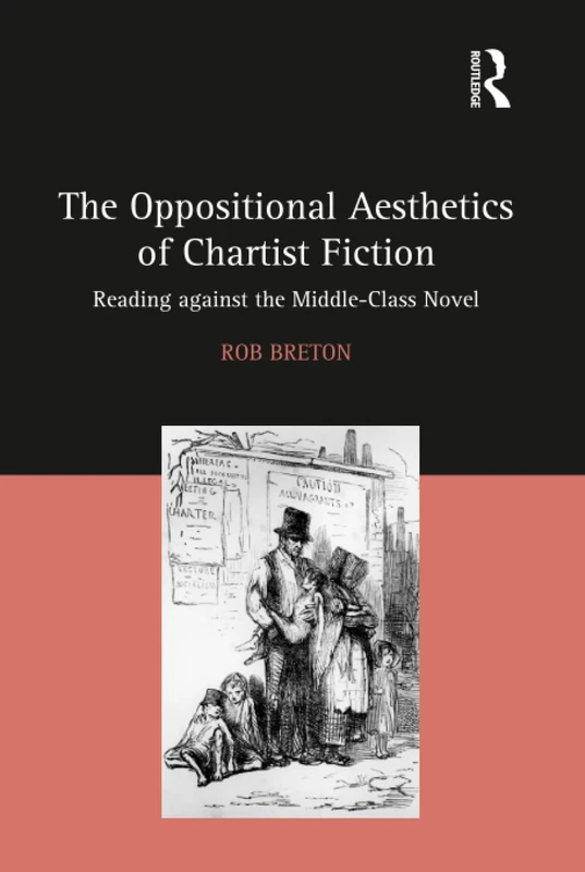 The Oppositional Aesthetics of Chartist Fiction: Reading against the Middle-Class Novel