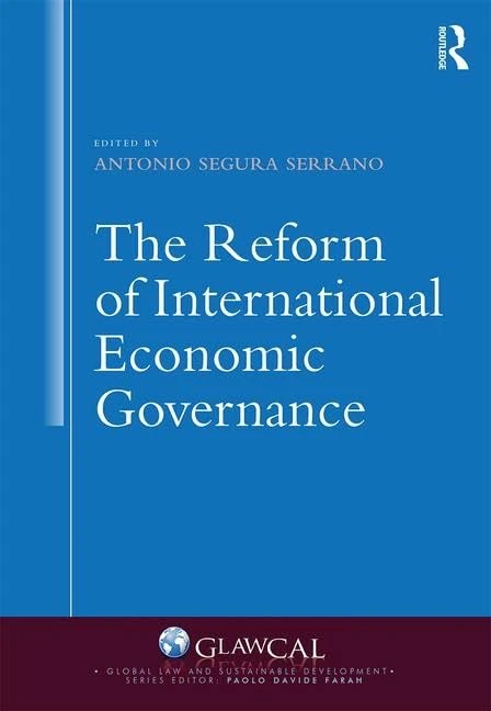 The Reform of International Economic Governance (Global Law and Sustainable Development)