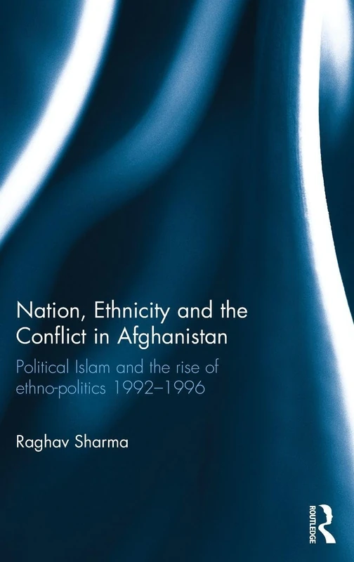 Routledge - Nation, Ethnicity and the Conflict in Afghanistan