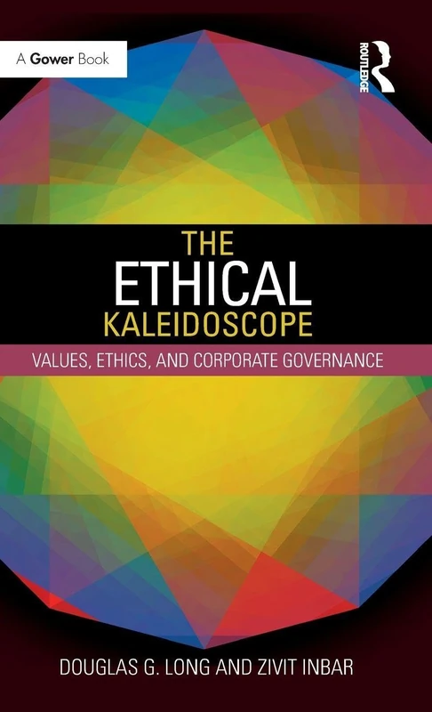 The Ethical Kaleidoscope: Values, Ethics, and Corporate Governance (Library of Corporate Responsibilities)