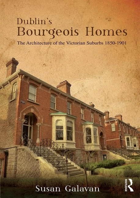 Routledge - Dublin's Bourgeois Homes: Victorian Suburbs Book