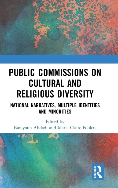 Public Commissions on Cultural and Religious Diversity: National Narratives, Multiple Identities and Minorities