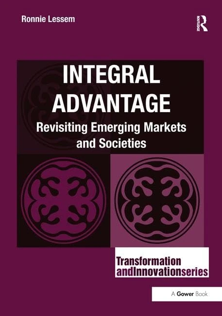 Integral Advantage: Revisiting Emerging Markets and Societies (Transformation and Innovation)