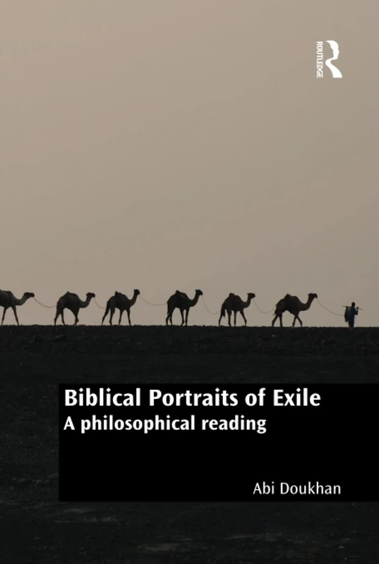 Biblical Portraits of Exile: A philosophical reading (Routledge New Critical Thinking in Religion, Theology and Biblical Studies)