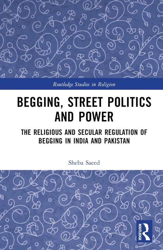 Routledge Begging, Street Politics and Power - South Asia Study