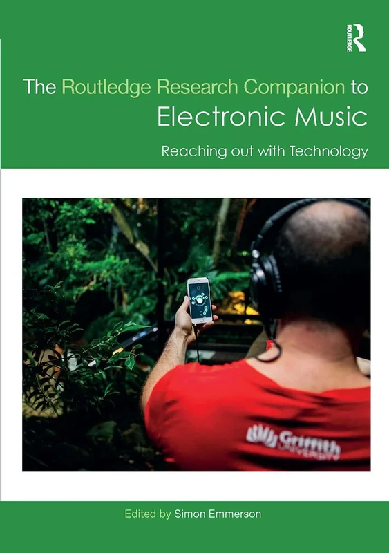 The Routledge Research Companion to Electronic Music: Reaching out with Technology: Reaching out with Technology (Routledge Music Companions)