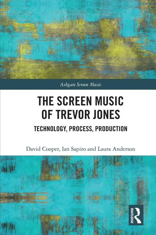 The Screen Music of Trevor Jones - Routledge Book