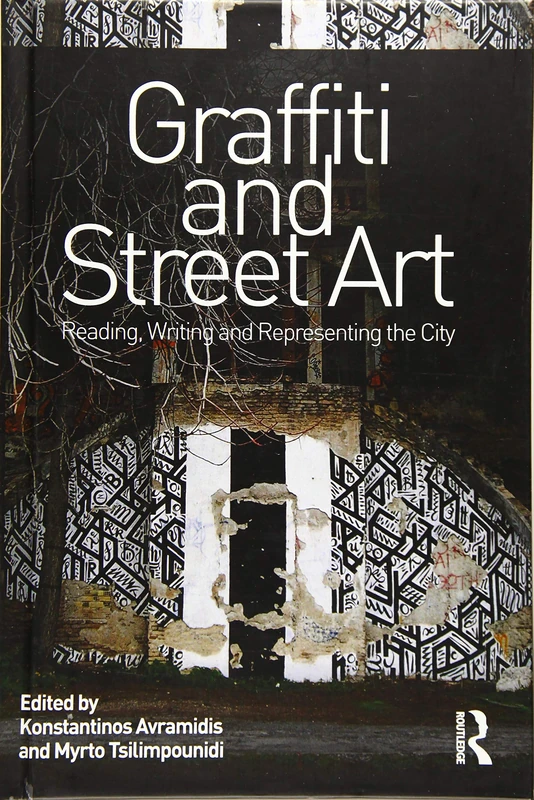 Graffiti and Street Art: Reading, Writing and Representing the City