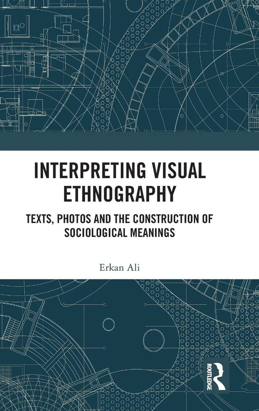 Routledge Interpreting Visual Ethnography - Sociology Book