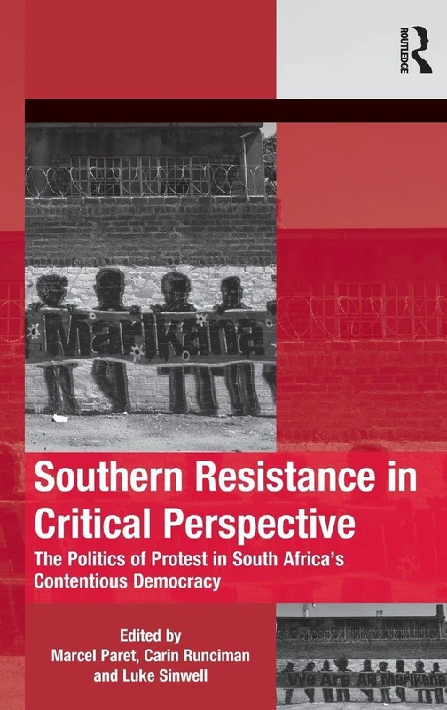 Southern Resistance in Critical Perspective: The Politics of Protest in South Africa's Contentious Democracy (The Mobilization Series on Social Movements, Protest, and Culture)