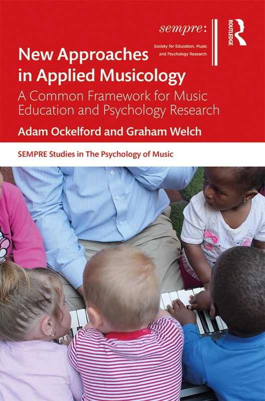 New Approaches in Applied Musicology: A Common Framework for Music Education and Psychology Research (SEMPRE Studies in The Psychology of Music)