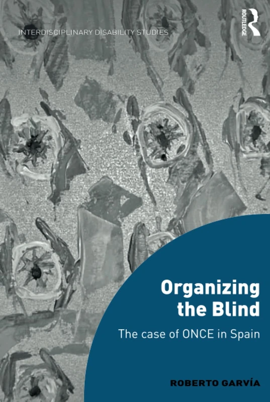 Routledge Organizing the Blind: The Case of ONCE in Spain - Image 1