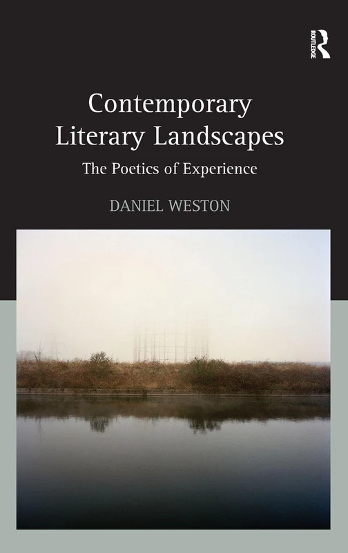 Routledge Contemporary Literary Landscapes - Poetics of Experience