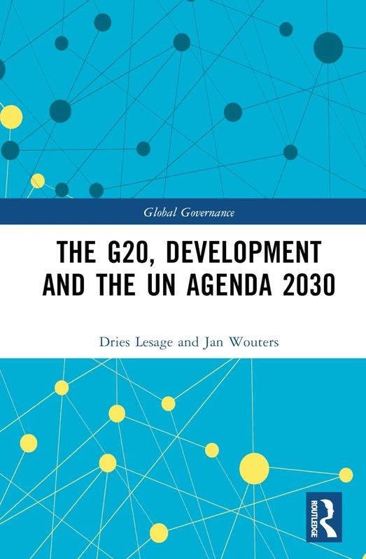 The G20, Development and the UN Agenda 2030: The G20 Contribution and the Un Post-2015 Framework (Global Governance)
