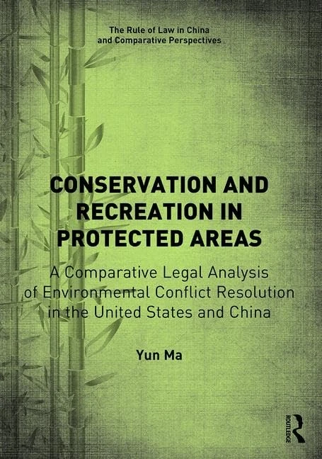 Conservation and Recreation in Protected Areas: A Comparative Legal Analysis of Environmental Conflict Resolution in the United States and China