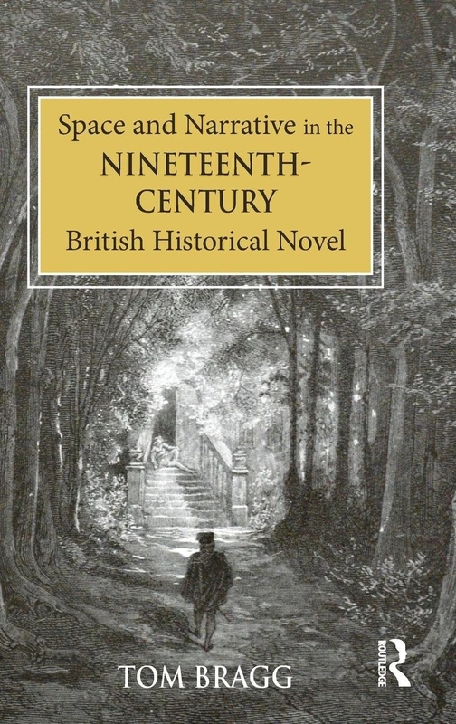 Space and Narrative in the Nineteenth-Century British Historical Novel