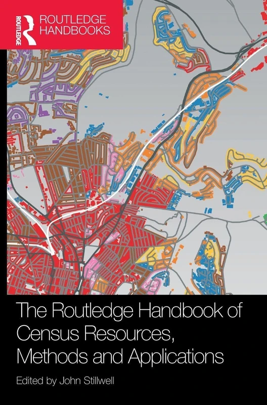 The Routledge Handbook of Census Resources, Methods and Applications: Unlocking the UK 2011 Census (International Population Studies)
