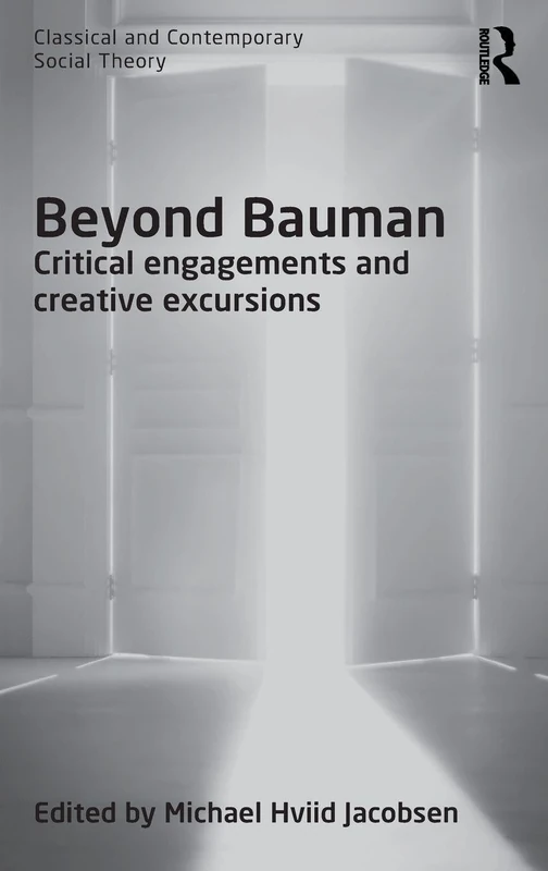 Routledge Beyond Bauman: Critical Engagements and Social Theory