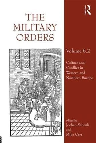 The Military Orders Volume VI (Part 2): Culture and Conflict in Western and Northern Europe: 6