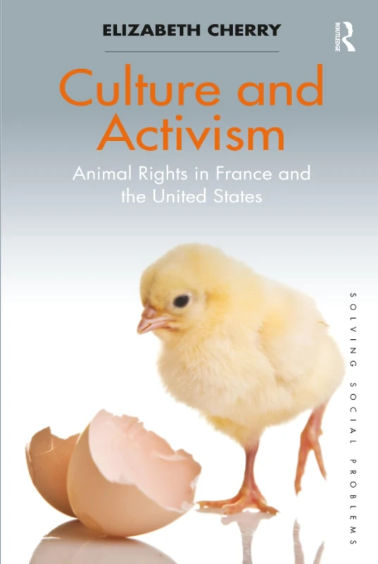 Culture and Activism: Animal Rights in France and the United States (Solving Social Problems)