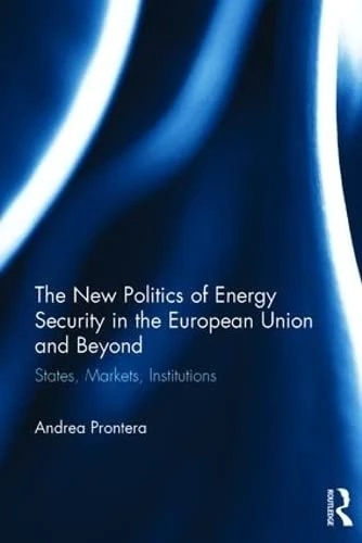 Routledge - The New Politics of Energy Security in the EU