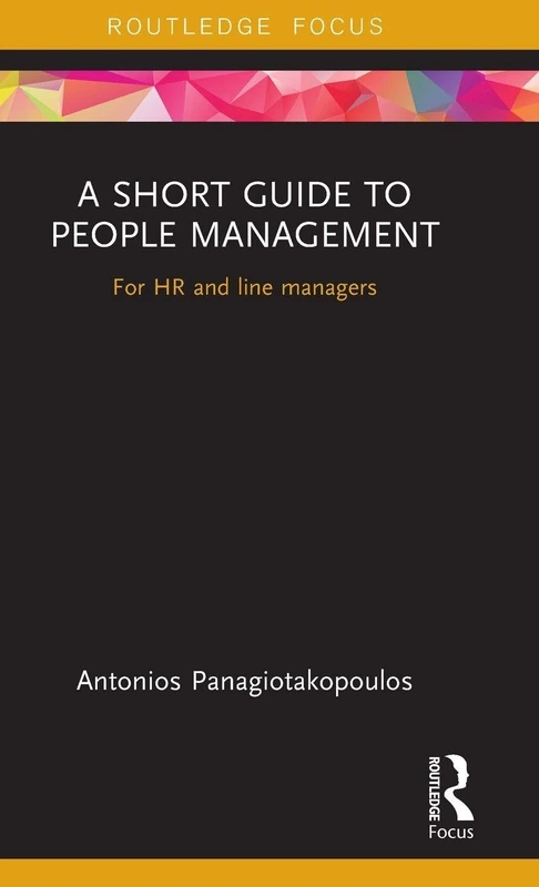 A Short Guide to People Management: For HR and line managers (Routledge Focus on Business and Management)