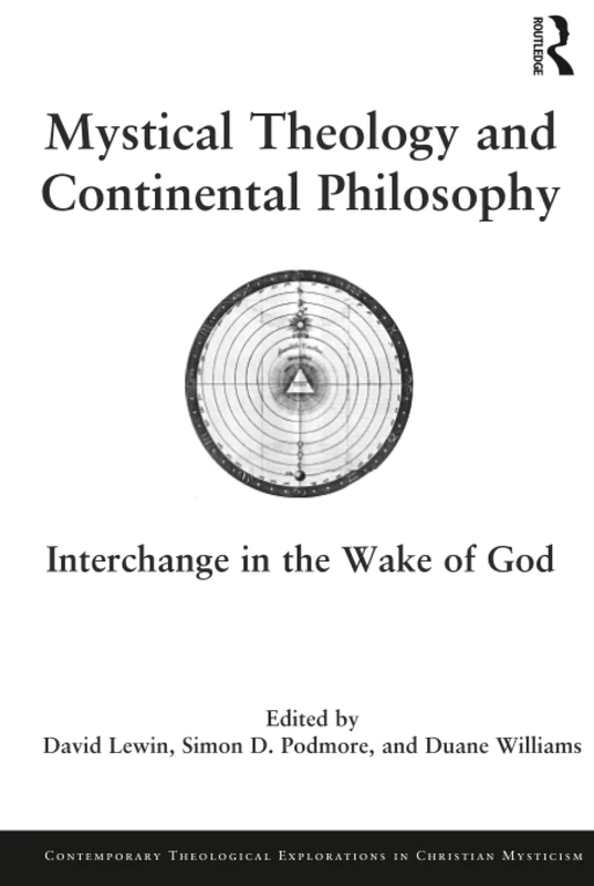 Mystical Theology and Continental Philosophy: Interchange in the Wake of God (Contemporary Theological Explorations in Mysticism)