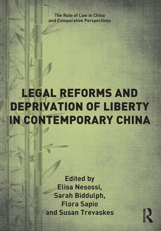 Legal Reforms and Deprivation of Liberty in Contemporary China (The Rule of Law in China and Comparative Perspectives)