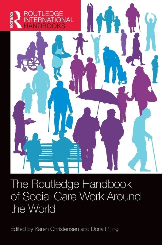 The Routledge Handbook of Social Care Work Around the World (Routledge International Handbooks)