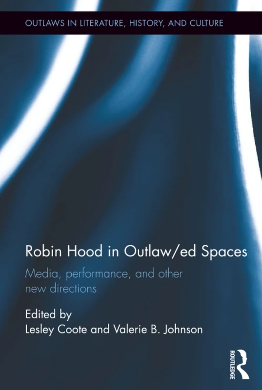 Routledge Robin Hood in Outlaw/ed Spaces - Academic Book