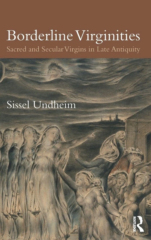 Borderline Virginities: Sacred and Secular Virgins in Late Antiquity