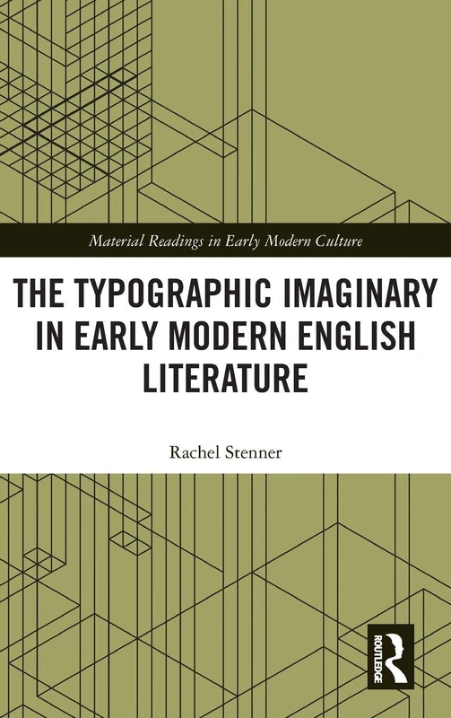 The Typographic Imaginary in Early Modern English Literature (Material Readings in Early Modern Culture)