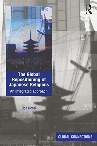 The Global Repositioning of Japanese Religions: An integrated approach (Global Connections)