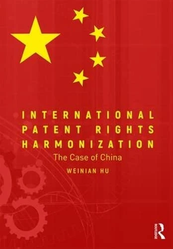 International Patent Rights Harmonisation: The Case of China